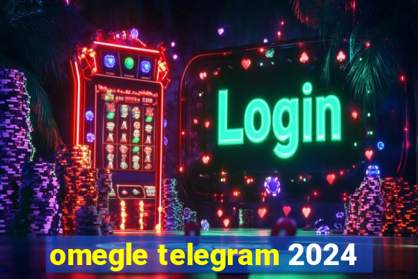 omegle telegram 2024